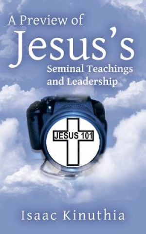 Kniha Preview of Jesus's Seminal Teachings and Leadership Isaac Kinuthia