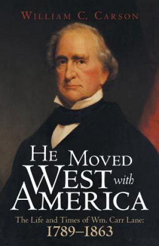 Книга He Moved West with America William C. Carson