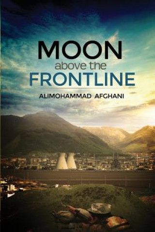 Knjiga MOON ABOVE THE FRONTLINE Alimohammad Afghani