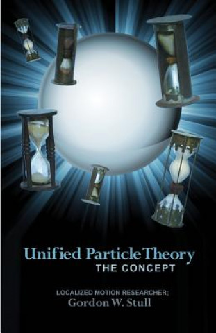 Książka UNIFIED PARTICLE THEORY Gordon W. Stull