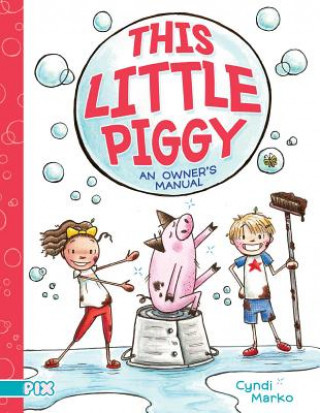 Книга This Little Piggy: An Owner's Manual Cyndi Marko