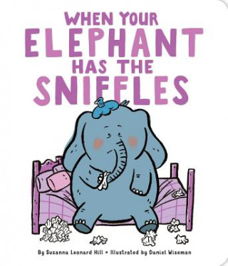 Kniha When Your Elephant Has the Sniffles Susanna Leonard Hill