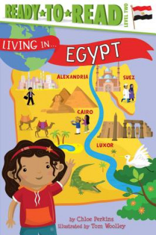 Carte Living in . . . Egypt: Ready-To-Read Level 2 Chloe Perkins