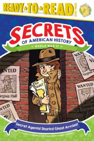 Книга Secret Agents! Sharks! Ghost Armies!: World War II (Ready-To-Read Level 3) Laurie Calkhoven