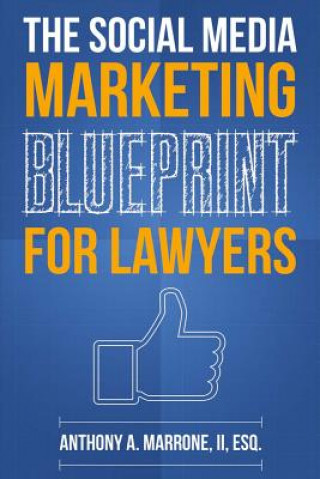 Könyv Social Media Marketing Blueprint for Lawyers Anthony Marrone