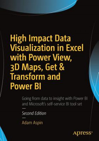 Książka High Impact Data Visualization in Excel with Power View, 3D Maps, Get & Transform and Power BI Adam Aspin