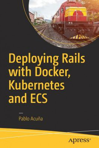 Könyv Deploying Rails with Docker, Kubernetes and ECS Pablo Acu?a