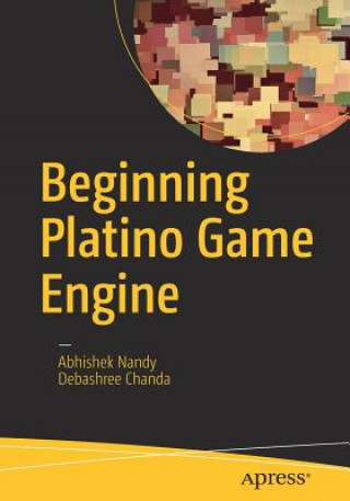 Книга Beginning Platino Game Engine Abhishek Nandy