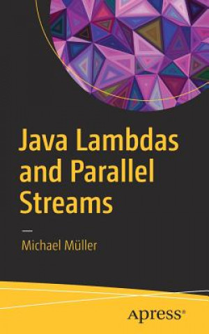 Kniha Java Lambdas and Parallel Streams Michael Müller