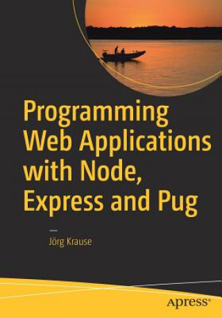 Kniha Programming Web Applications with Node, Express and Pug Jörg Krause