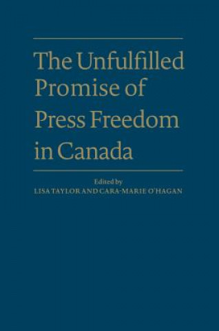 Kniha Unfulfilled Promise of Press Freedom in Canada Lisa Taylor