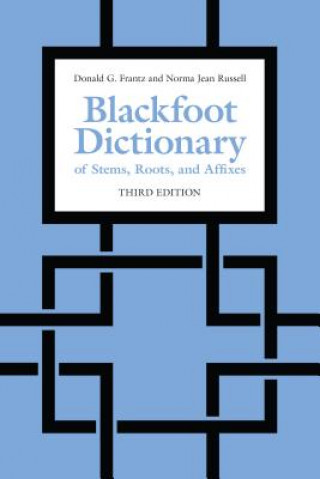 Könyv Blackfoot Dictionary of Stems, Roots, and Affixes Donald Frantz