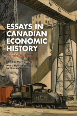 Książka Essays in Canadian Economic History Harold Innis