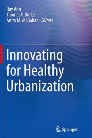 Könyv Innovating for Healthy Urbanization Roy Ahn