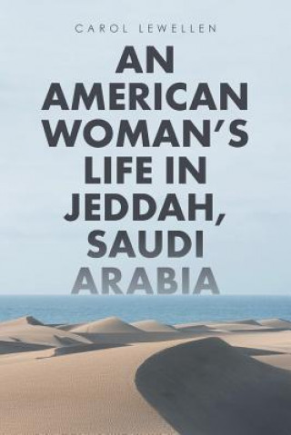 Książka American Woman's Life in Jeddah, Saudi Arabia Carol Lewellen