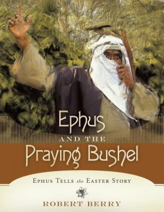 Carte Ephus and the Praying Bushel Robert Berry