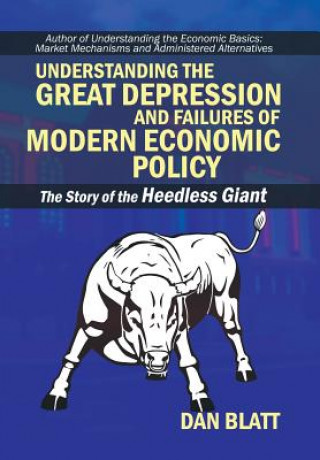 Книга Understanding the Great Depression and Failures of Modern Economic Policy Dan Blatt