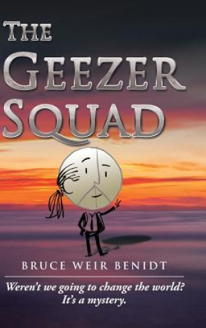 Knjiga Geezer Squad Bruce Weir Benidt