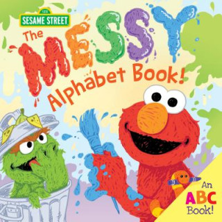 Knjiga The Messy Alphabet Book!: An ABC Book! Sesame Workshop