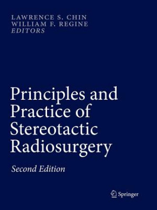 Knjiga Principles and Practice of Stereotactic Radiosurgery Lawrence S. Chin