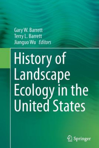 Kniha History of Landscape Ecology in the United States Gary W. Barrett