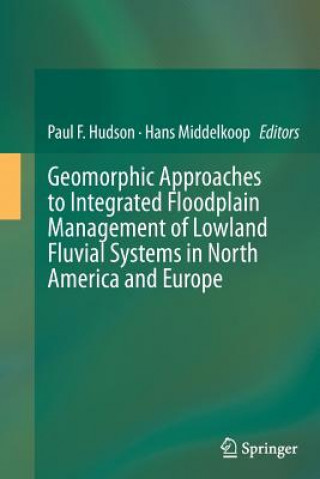 Książka Geomorphic Approaches to Integrated Floodplain Management of Lowland Fluvial Systems in North America and Europe Paul F. Hudson