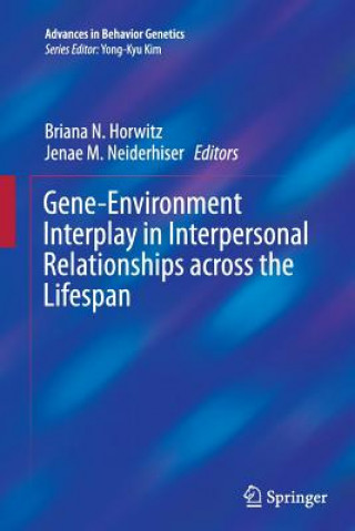 Kniha Gene-Environment Interplay in Interpersonal Relationships across the Lifespan Briana N. Horwitz