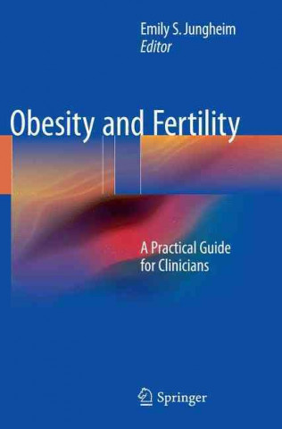 Kniha Obesity and Fertility Emily S. Jungheim