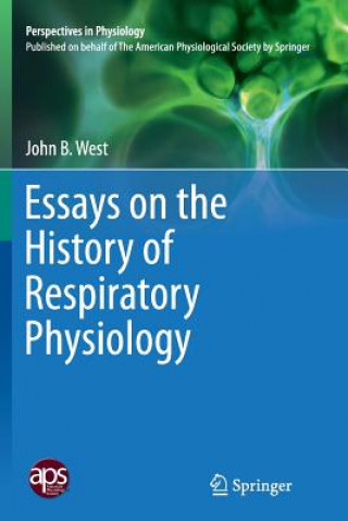 Könyv Essays on the History of Respiratory Physiology John B. West