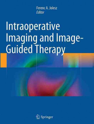 Książka Intraoperative Imaging and Image-Guided Therapy Ferenc Jolesz