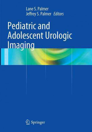 Kniha Pediatric and Adolescent Urologic Imaging Lane S. Palmer