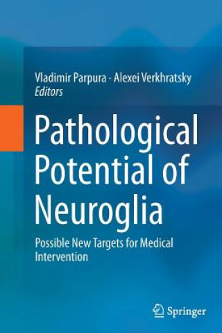 Könyv Pathological Potential of Neuroglia Vladimir Parpura