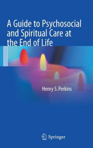 Livre Guide to Psychosocial and Spiritual Care at the End of Life Henry S. Perkins