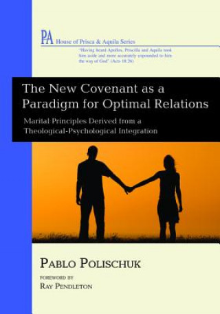 Kniha New Covenant as a Paradigm for Optimal Relations Pablo Polischuk