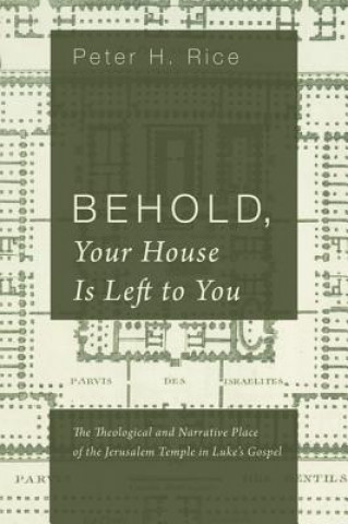 Kniha Behold, Your House Is Left to You Peter H. Rice