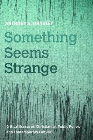 Книга Something Seems Strange Anthony B. Bradley