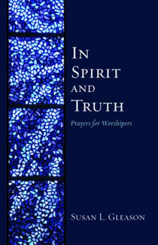 Kniha In Spirit and Truth Susan L. Gleason