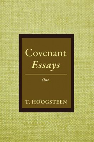 Könyv Covenant Essays T. Hoogsteen