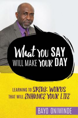 Livre What You Say Will Make Your Day Bayo Oniwinde