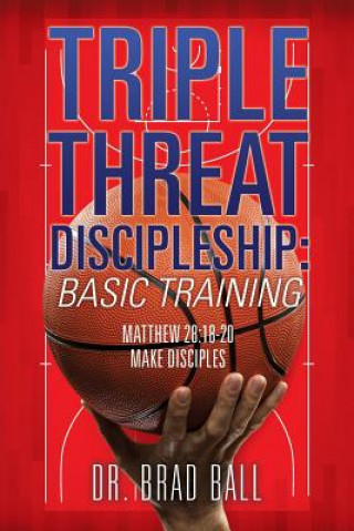 Book Triple Threat Discipleship Dr Brad Ball