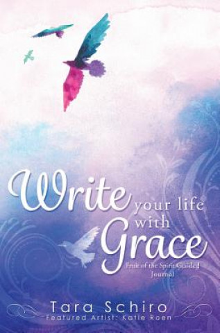 Kniha Write Your Life With Grace Tara Schiro