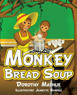 Kniha Monkey Bread Soup Dorothy Mayhue