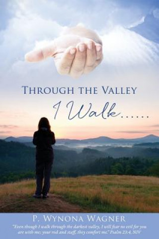 Kniha Through the Valley I Walk...... P. Wynona Wagner