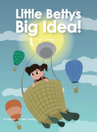 Könyv Little Betty's Big Idea M. Alan Young