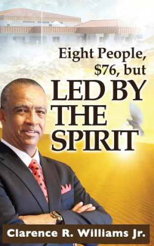 Kniha Eight People, $76, but LED BY THE SPIRIT! Clarence R. Williams Jr