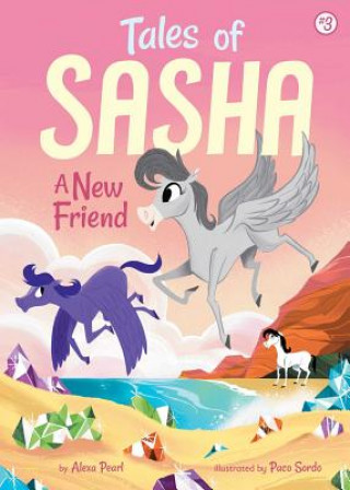 Könyv Tales of Sasha 3: A New Friend Alexa Pearl