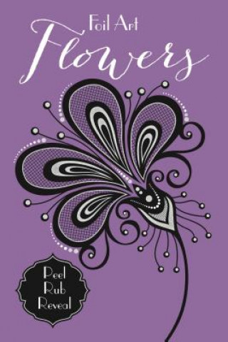 Kniha Foil Art: Flowers Little Bee Books