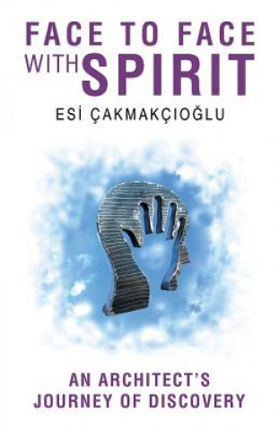 Kniha Face to Face with Spirit Esi Cakmakcioglu