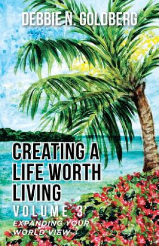 Könyv Creating a Life Worth Living Debbie N. Goldberg