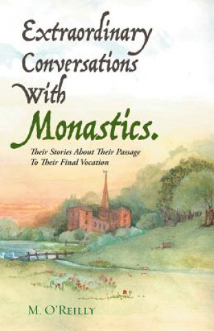 Könyv Extraordinary Conversations With Monastics. M. O'Reilly